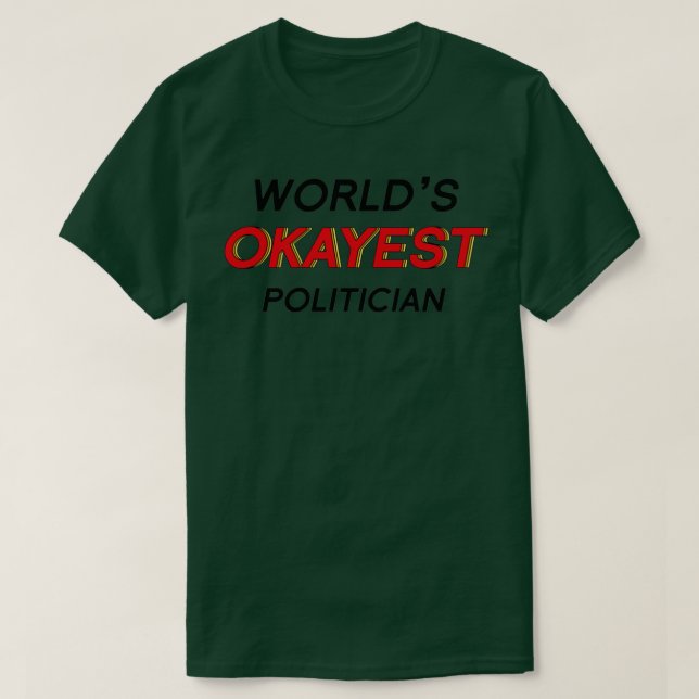 Worldx27s Okayest politikar 1 T Shirt (Design framsida)