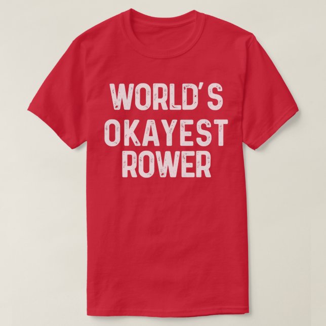 Worldx27s okayest rower Funny Rwing Gift for Rowe T Shirt (Design framsida)