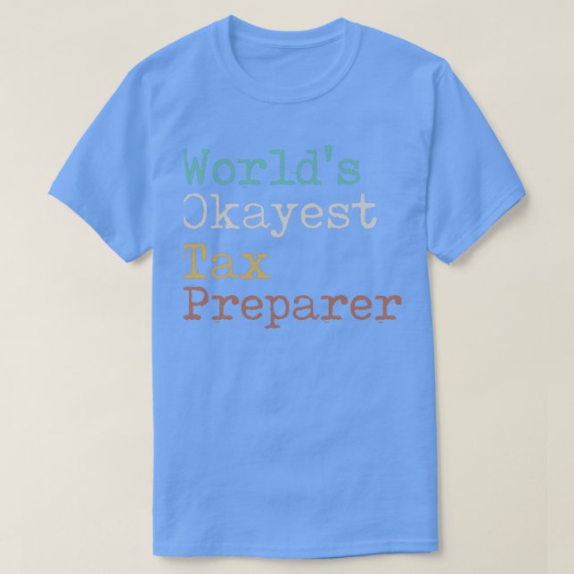 Worldx27s Okayest Tax Preparer T Shirt (Design framsida)