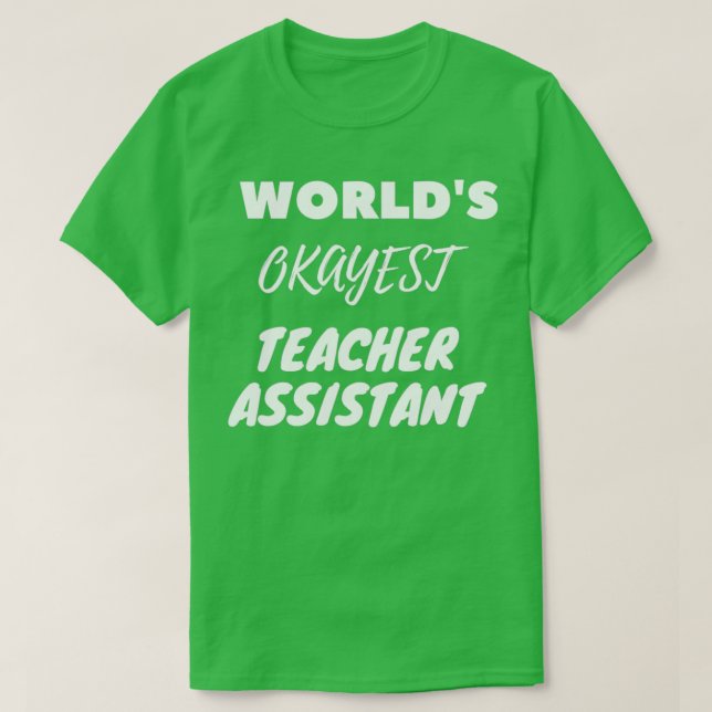 Worldx27s Okayest Teacher Assistant T Shirt (Design framsida)