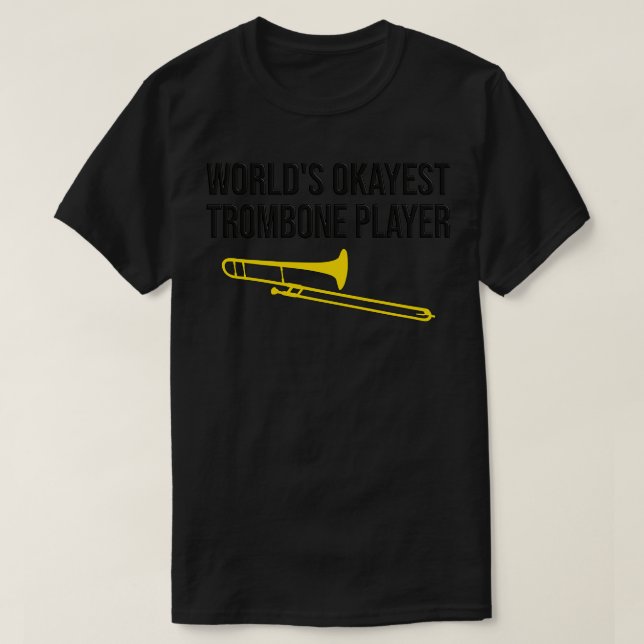 WORLDx27S OKAYEST TROMBONE PLAYER Lustigt trombone T Shirt (Design framsida)