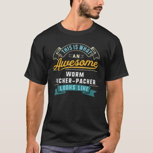 Worm Picker Packer  Awesome Job Occupation T Shirt (Framsida)