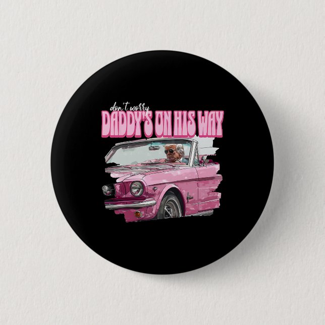 Worry Daddys on his way Funny Donald Trump Rosa 20 Knapp (Framsida)