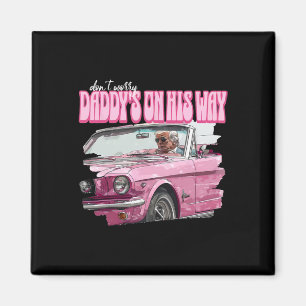 Worry Daddys on his way Funny Donald Trump Rosa 20 Magnet