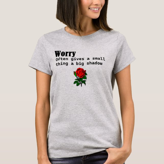 Worry Often Gives A Small Thing A Big Shadow  Hood T Shirt (Framsida)