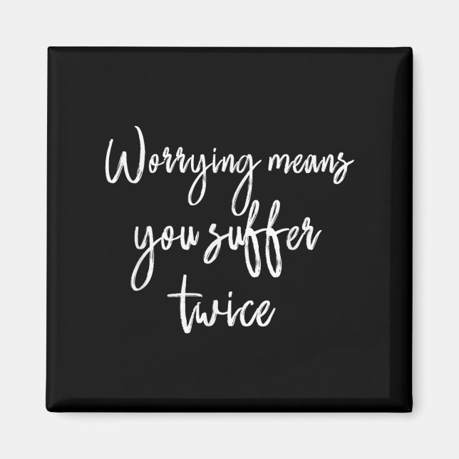 Worrying Means You Suffer Twice , Inrational Motiv Magnet (Framsidan)