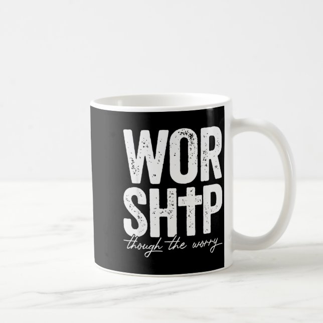 Worship Through The Worry Insrational Christian Re Kaffemugg (Höger)