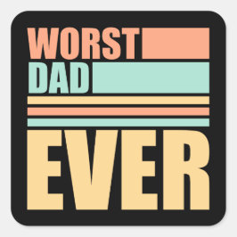 Worst Dad Ever Funny Sarcastic Father's Day Joke Fyrkantigt Klistermärke