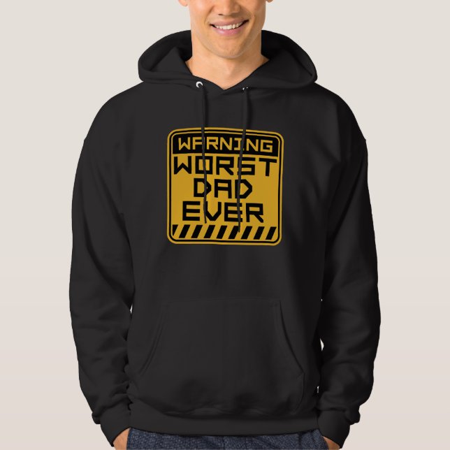 Worst Dad Ever Funny Sarcastic Father's Day Joke Hoodie (Framsida)