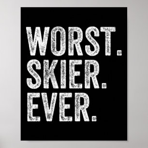 Worst Skier Funny Skiing Ski Snowboardin Poster
