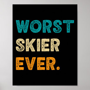Worst Skier Funny Skiing Ski Snowboardin Poster
