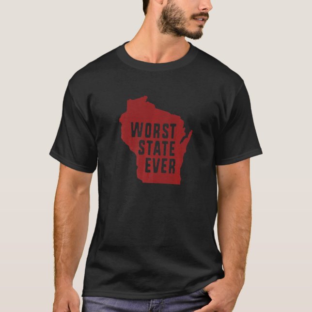 Worst State Ever Wisconsin  2 T Shirt (Framsida)