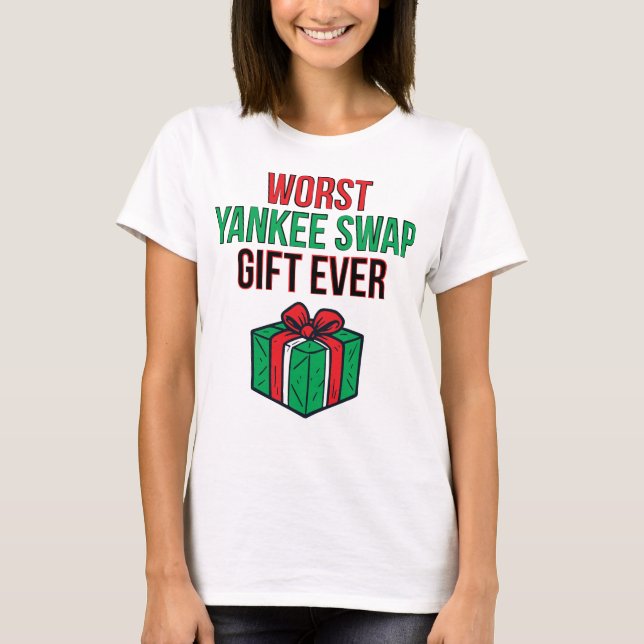 Worst Yankee Swap Gift Ever T Shirt (Framsida)
