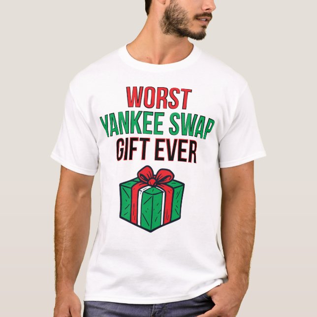 Worst Yankee Swap Gift Ever T Shirt (Framsida)