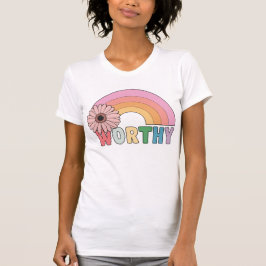 Worthy Rainbow Bloom T Shirt