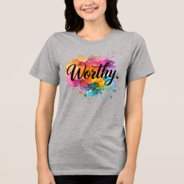 Worthy Watercolor Shirt - Self-Kärlek Påstående Te T