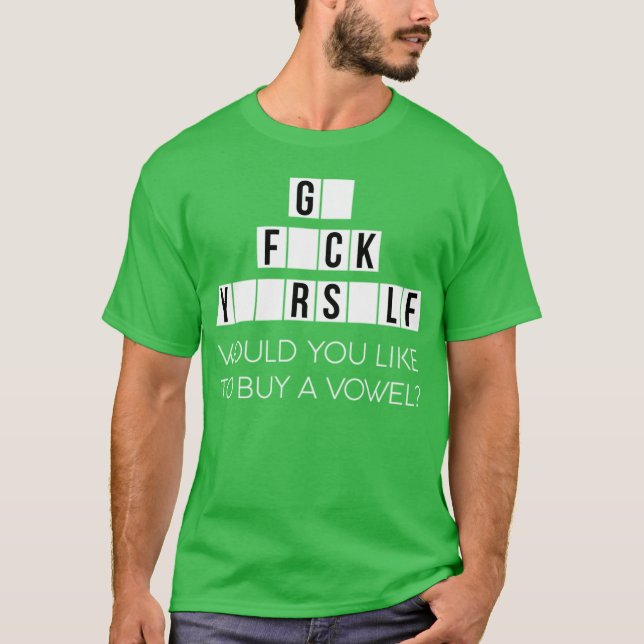 Would You Like To Buy A Vowel Go Rself Cussing - c T Shirt (Framsida)