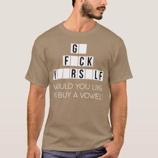Would You Like To Buy A Vowel Go Rself Cussing - g T Shirt