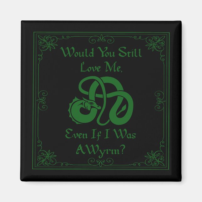"Would You Love Me?" Wyrm Dragon Green Black Magnet (Framsidan)