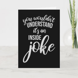 Wouldn't Understand It's An Inside Joke Funny Team Kort