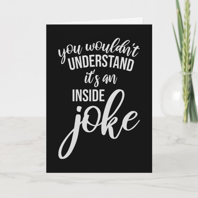 Wouldn't Understand It's An Inside Joke Funny Team Kort (Framsida)