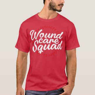 Wound Care Squad T Shirt