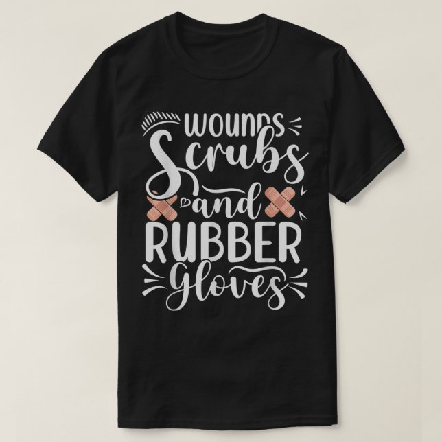Wounds Scrubs Rubber Gves Wound Care Nurse RN Nu T Shirt (Design framsida)