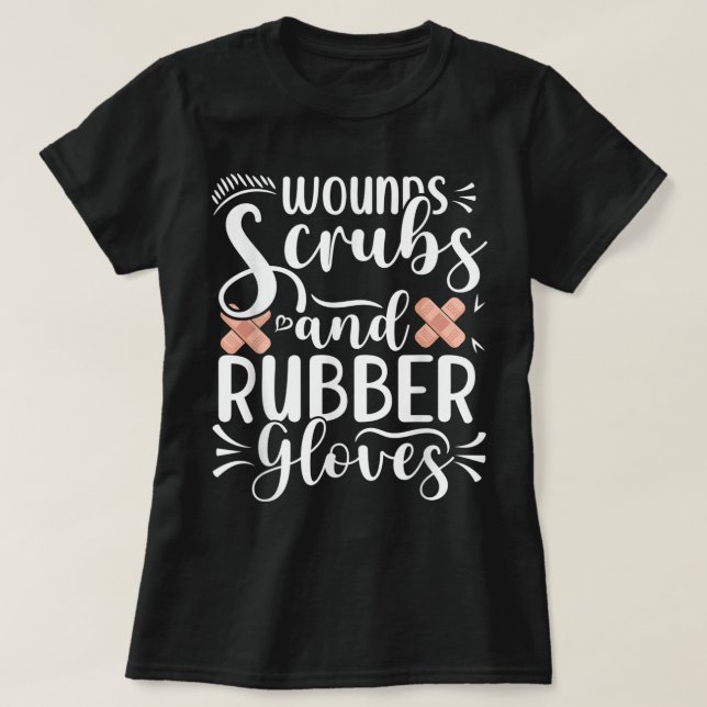 Wounds Scrubs Rubber Gves Wound Care Nurse RN Nu T Shirt (Design framsida)