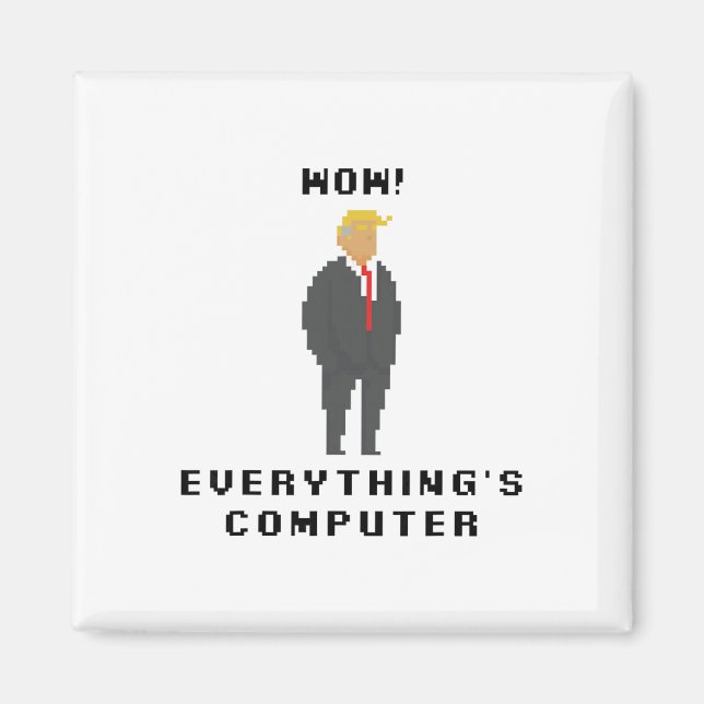 Wow Allting Är Dator Trump Roligt Meme Citat Magnet (Framsidan)