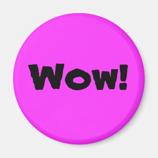 Wow! Magnet