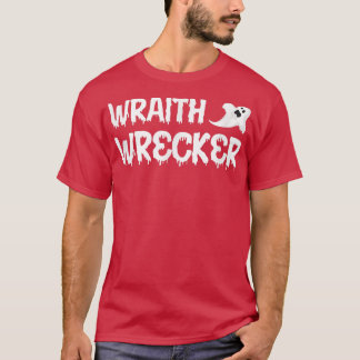 Wraith Wrecker for Ghost Hunter 4483 T Shirt