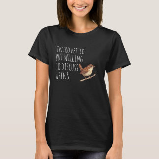 Wren Bird Watching Lover Birding Humor Funny Intro T Shirt