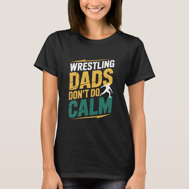 Wrestler Fighter Wrestle Lover, Wrestling Dads Don T Shirt (Framsida)