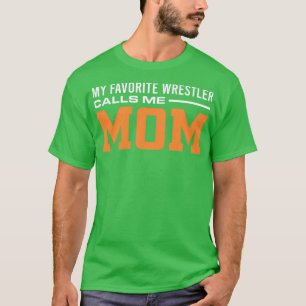 Wrestler Mamma My Favorite Wrestler kallar mig Mam T Shirt