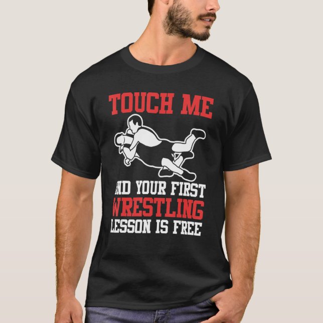 Wrestler rörde mig och din första brottande lektio t shirt (Framsida)