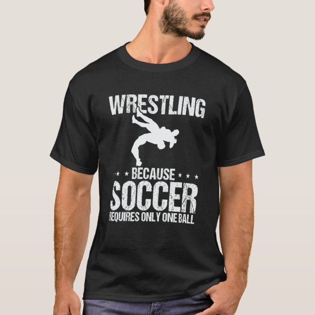 Wrestler Soccer Requires Only One Ball Wrestling T Shirt (Framsida)