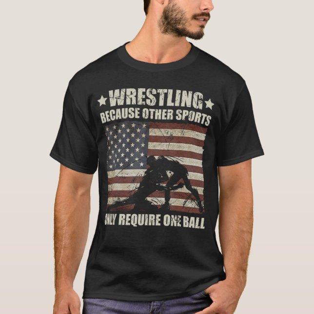 Wrestling Because Other Sports Require One Ball Wr T Shirt (Framsida)