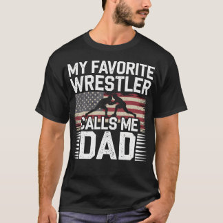 Wrestling Dad Proud Moment Favorite Athlete Calls  T Shirt