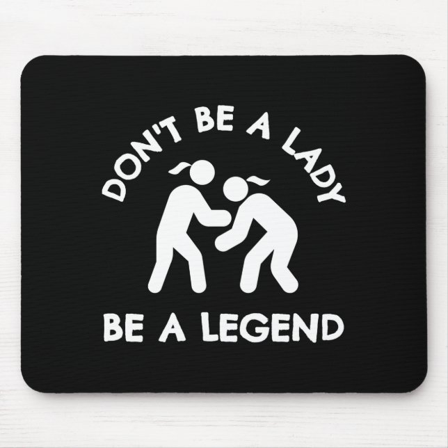 Wrestling Dont Be A Lady Be A Legend  Musmatta (Framsidan)