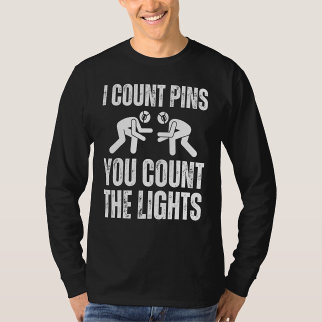 Wrestling I Count Pins You Count The Lights  Wrest T Shirt (Framsida)