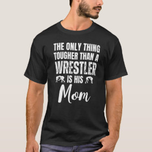 Wrestling Mamma Tougher than a Wrestler is HANS Ma T Shirt