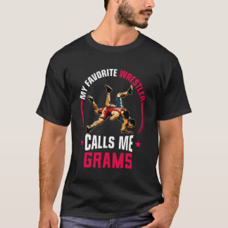 Wrestling Men Funny My Favorite Wrestler Calls Me  T Shirt
