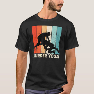 Wrestling Murder Yoga Jui Jitsu Brazillian T Shirt