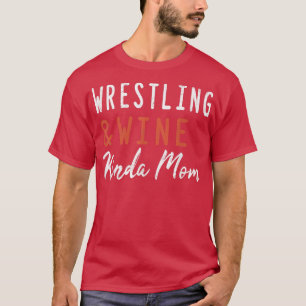 Wrestling och Vin Kinda Mamma Funny Wrestler Coach T Shirt