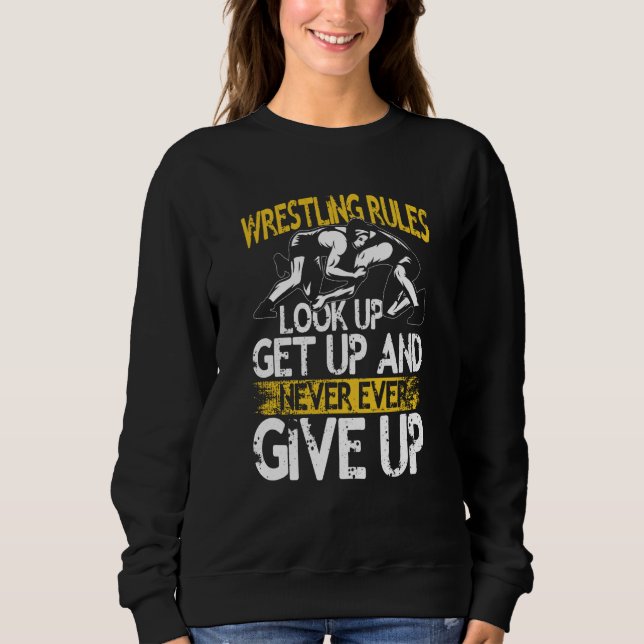 Wrestling Rules Look Up Get Up And Never Ever Give T Shirt (Framsida)