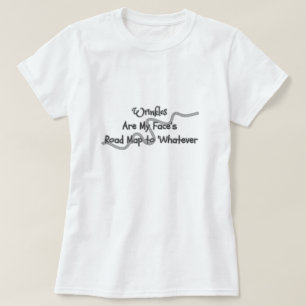 Wrinkles är min ansikte vägkarta till spelar ingen t shirt