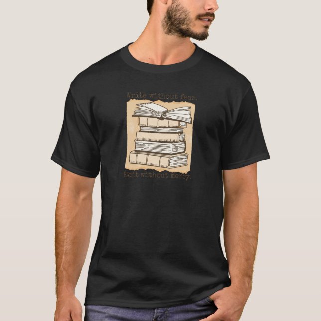 Write without Fear Author Edit Without Mercy Write T Shirt (Framsida)
