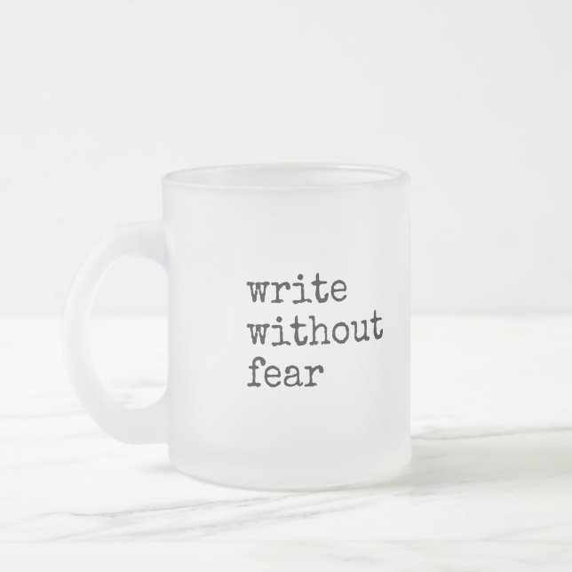 Write Without Fear Edit Without Mercy Writers Frostad Glasmugg (Vänster)