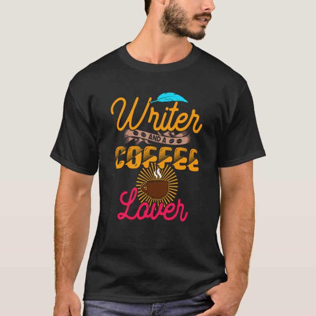 Writer And A Coffee  Writer Quote T Shirt (Framsida)