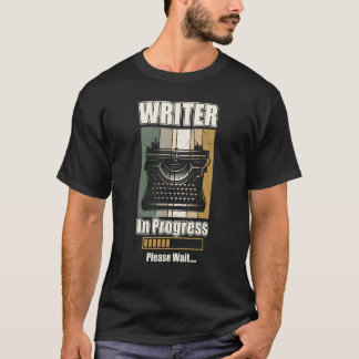 Writer In Progress Future Author Novelist Penman B T Shirt